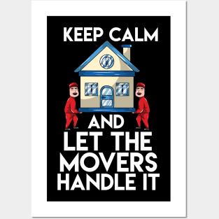 Keep Calm And Let The Movers Handle It Posters and Art